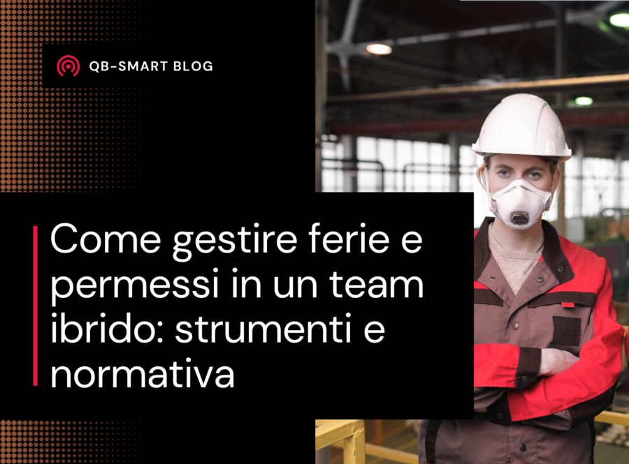 Come gestire ferie e permessi in un team ibrido: strumenti e normativa