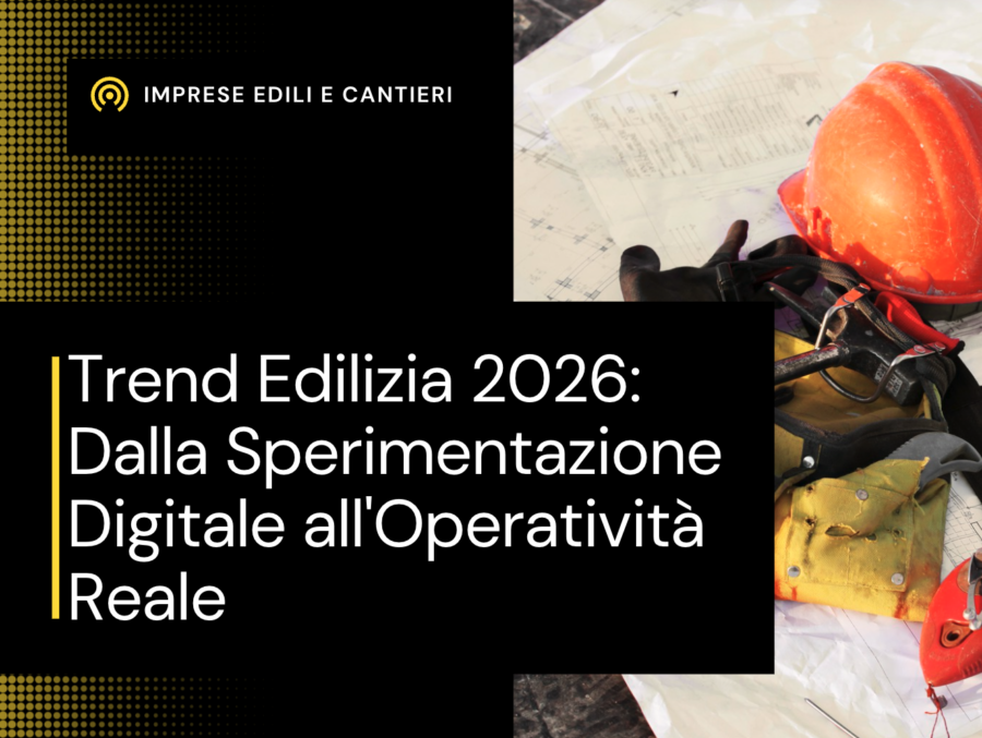 trend edilizia 2026 digitalizzazione cantieri gestione personale