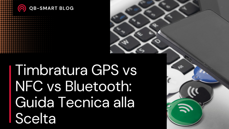 confronto timbratura GPS NFC Bluetooth tecnologie