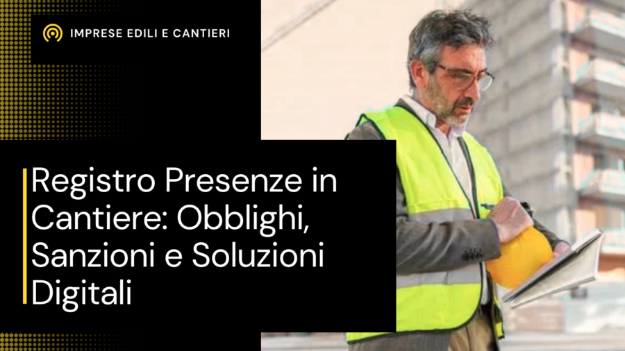 registro presenze cantiere obblighi normativa digitale